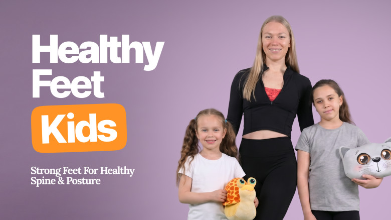 Healthy Feet Kids: Strong Feet for Healthy Spine & Posture